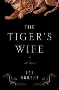 The Tigers Wife by Tea Obreht
